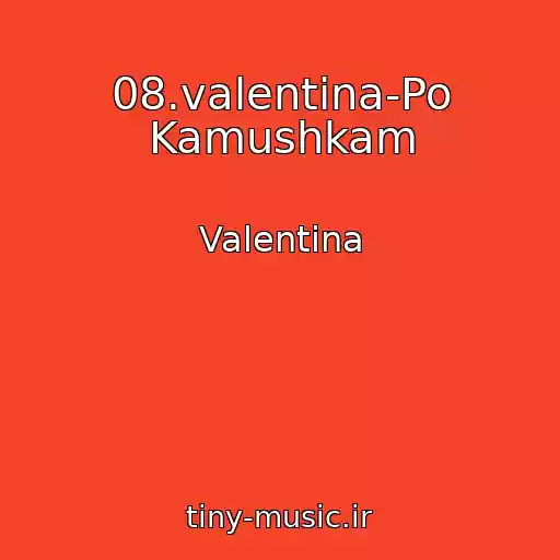 کاور آهنگ 08.valentina-Po Kamushkam از Valentina