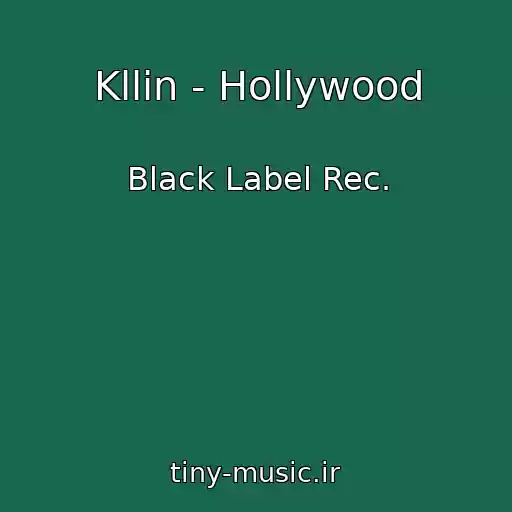 کاور آهنگ Kllin - Hollywood از Black Label Rec.