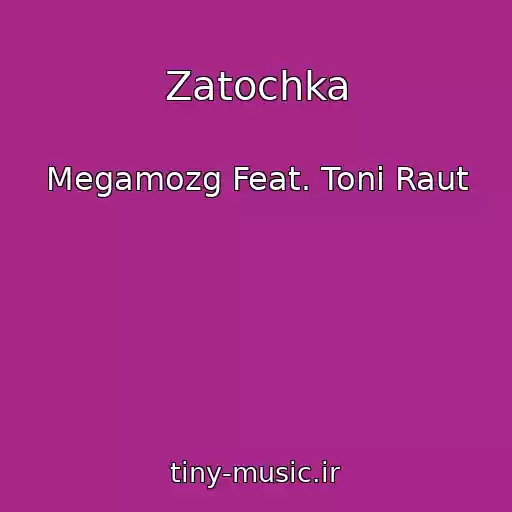 کاور آهنگ Zatochka از Megamozg Feat. Toni Raut