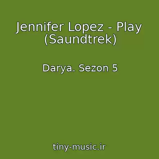 کاور آهنگ Jennifer Lopez - Play (Saundtrek) از Darya. Sezon 5
