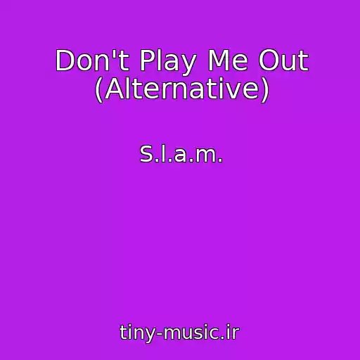 کاور آهنگ Don't Play Me Out (Alternative) از S.l.a.m.