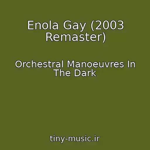 کاور آهنگ Enola Gay (2003 Remaster) از Orchestral Manoeuvres In The Dark