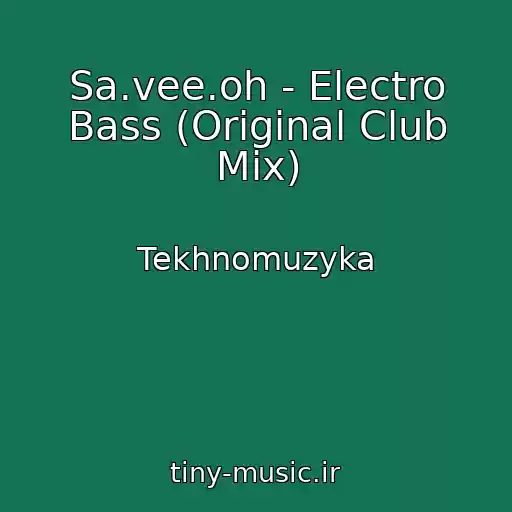 کاور آهنگ Sa.vee.oh - Electro Bass (Original Club Mix) از Tekhnomuzyka
