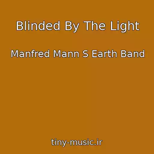 کاور آهنگ Blinded By The Light از Manfred Mann S Earth Band