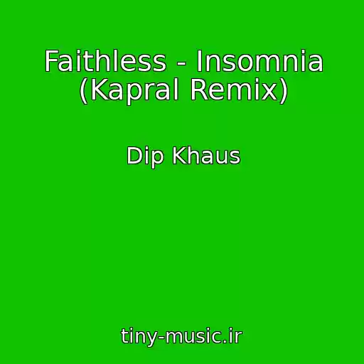 کاور آهنگ Faithless - Insomnia (Kapral Remix) از Dip Khaus