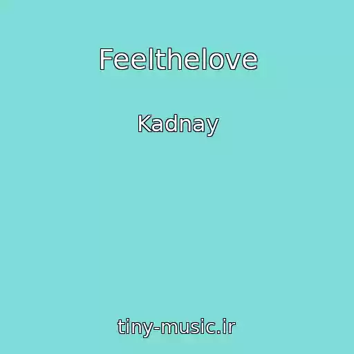 کاور آهنگ Feelthelove از Kadnay