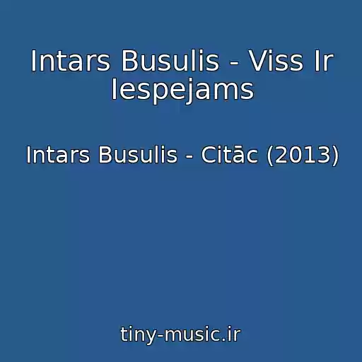 کاور آهنگ Intars Busulis - Viss Ir Iespejams از Intars Busulis - Citāc (2013)