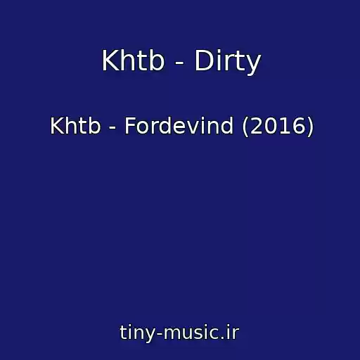 کاور آهنگ Khtb - Dirty از Khtb - Fordevind (2016)