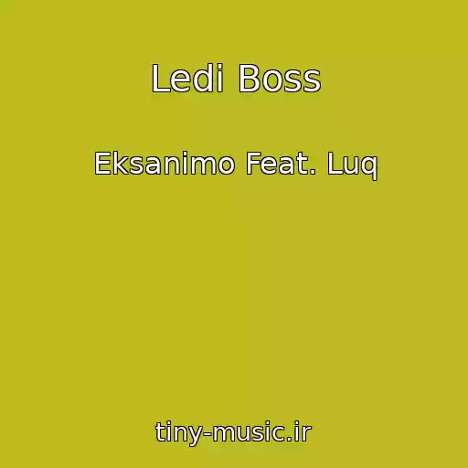 کاور آهنگ Ledi Boss از Eksanimo Feat. Luq