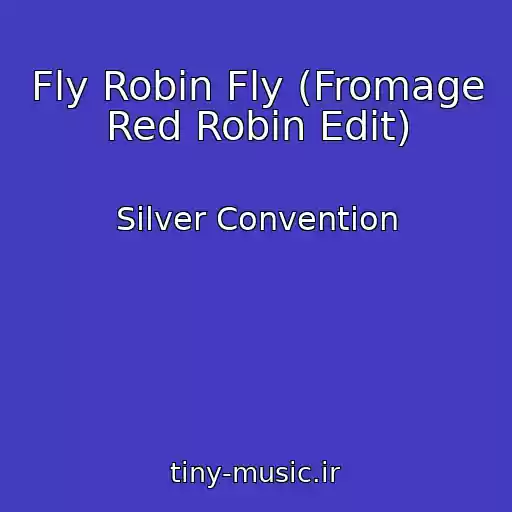 کاور آهنگ Fly Robin Fly (Fromage Red Robin Edit) از Silver Convention