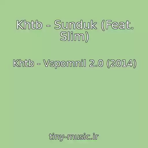 کاور آهنگ Khtb - Sunduk (Feat. Slim) از Khtb - Vspomnil 2.0 (2014)