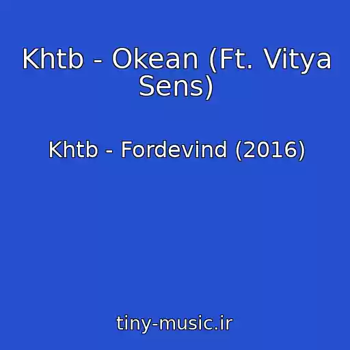 کاور آهنگ Khtb - Okean (Ft. Vitya Sens) از Khtb - Fordevind (2016)