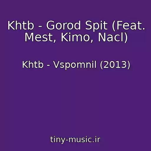 کاور آهنگ Khtb - Gorod Spit (Feat. Mest, Kimo, Nacl) از Khtb - Vspomnil (2013)