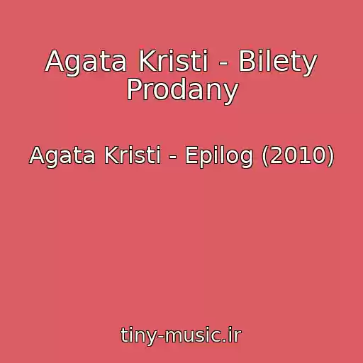 کاور آهنگ Agata Kristi - Bilety Prodany از Agata Kristi - Epilog (2010)