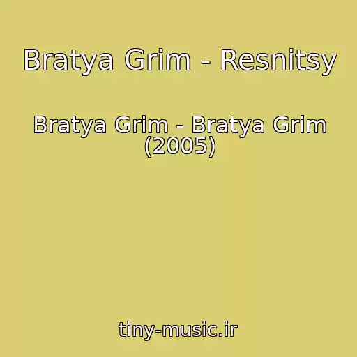 کاور آهنگ Bratya Grim - Resnitsy از Bratya Grim - Bratya Grim (2005)
