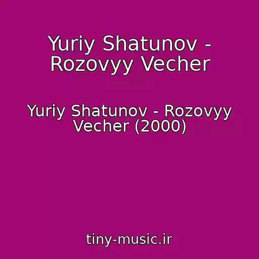 کاور آهنگ Yuriy Shatunov - Rozovyy Vecher از Yuriy Shatunov - Rozovyy Vecher (2000)