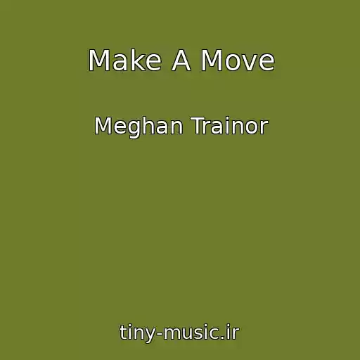کاور آهنگ Make A Move از Meghan Trainor