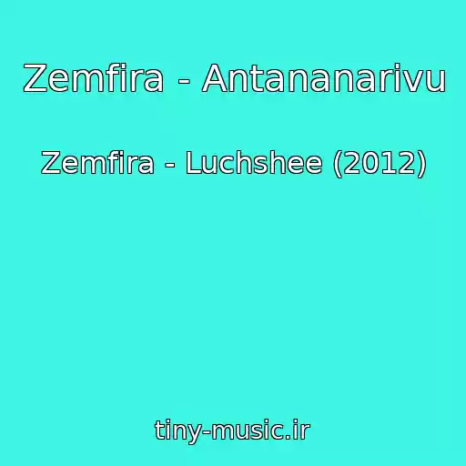 کاور آهنگ Zemfira - Antananarivu از Zemfira - Luchshee (2012)