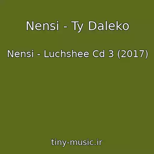 کاور آهنگ Nensi - Ty Daleko از Nensi - Luchshee Cd 3 (2017)