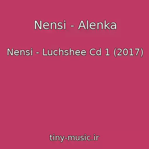 کاور آهنگ Nensi - Alenka از Nensi - Luchshee Cd 1 (2017)