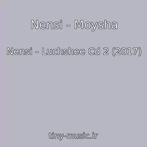 کاور آهنگ Nensi - Moysha از Nensi - Luchshee Cd 2 (2017)