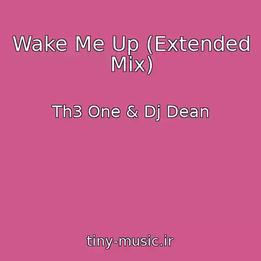کاور آهنگ Wake Me Up (Extended Mix) از Th3 One & Dj Dean