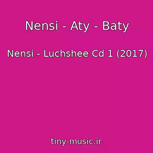 کاور آهنگ Nensi - Aty - Baty از Nensi - Luchshee Cd 1 (2017)