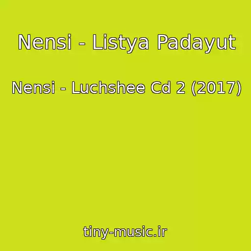 کاور آهنگ Nensi - Listya Padayut از Nensi - Luchshee Cd 2 (2017)