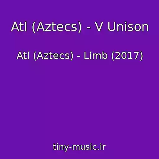 کاور آهنگ Atl (Aztecs) - V Unison از Atl (Aztecs) - Limb (2017)