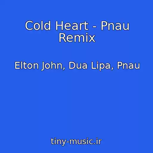 کاور آهنگ Cold Heart - Pnau Remix از Elton John, Dua Lipa, Pnau