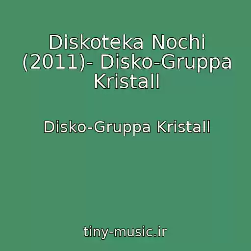 کاور آهنگ Diskoteka Nochi (2011)- Disko-Gruppa Kristall از Disko-Gruppa Kristall