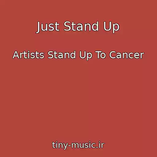 کاور آهنگ Just Stand Up از Artists Stand Up To Cancer