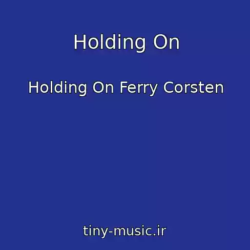 کاور آهنگ Holding On از Holding On Ferry Corsten