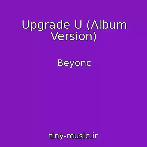 کاور آهنگ Upgrade U (Album Version) از Beyonc
