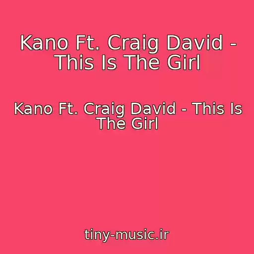 کاور آهنگ Kano Ft. Craig David - This Is The Girl از Kano Ft. Craig David - This Is The Girl
