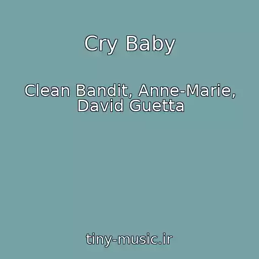 کاور آهنگ Cry Baby از Clean Bandit, Anne-Marie, David Guetta