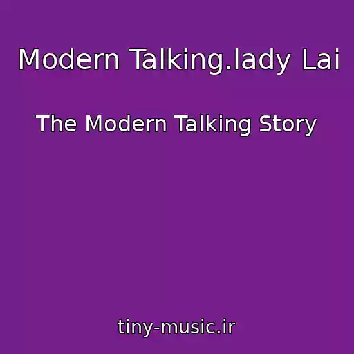 کاور آهنگ Modern Talking.lady Lai از The Modern Talking Story