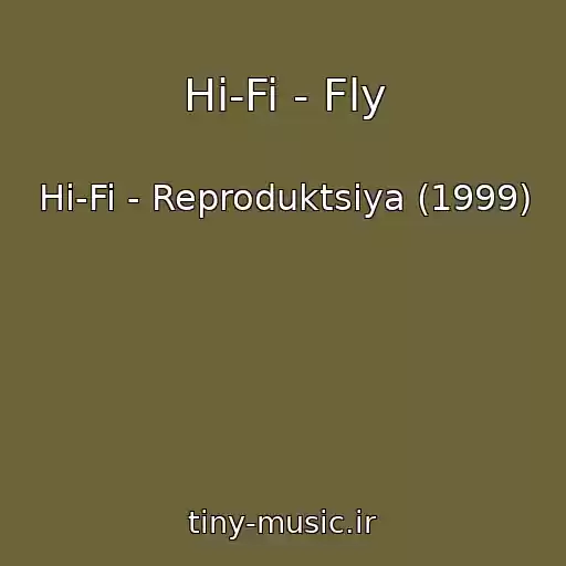 کاور آهنگ Hi-Fi - Fly از Hi-Fi - Reproduktsiya (1999)