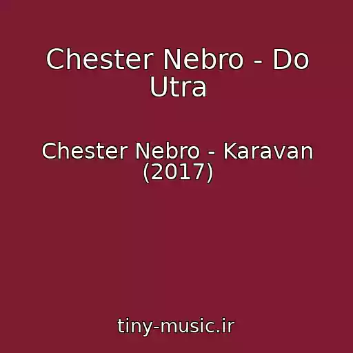 کاور آهنگ Chester Nebro - Do Utra از Chester Nebro - Karavan (2017)