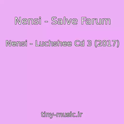 کاور آهنگ Nensi - Salve Farum از Nensi - Luchshee Cd 3 (2017)