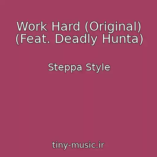کاور آهنگ Work Hard (Original) (Feat. Deadly Hunta) از Steppa Style