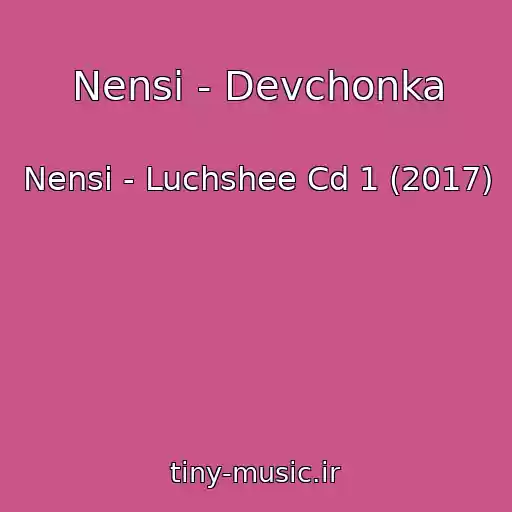کاور آهنگ Nensi - Devchonka از Nensi - Luchshee Cd 1 (2017)