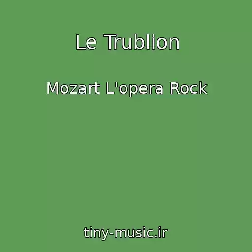 کاور آهنگ Le Trublion از Mozart L'opera Rock
