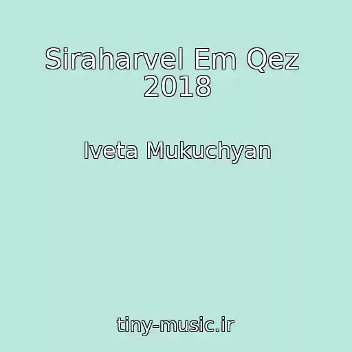 کاور آهنگ Siraharvel Em Qez  2018 از Iveta Mukuchyan