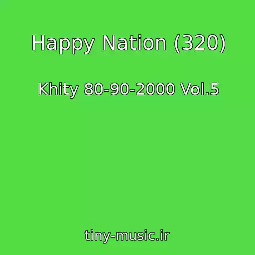 کاور آهنگ Happy Nation (320) از Khity 80-90-2000 Vol.5