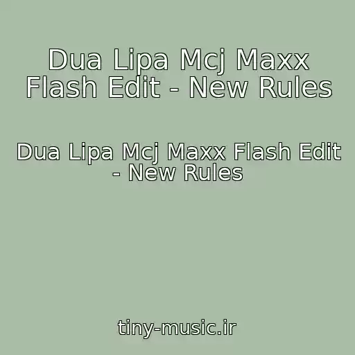 کاور آهنگ Dua Lipa Mcj Maxx Flash Edit - New Rules از Dua Lipa Mcj Maxx Flash Edit - New Rules