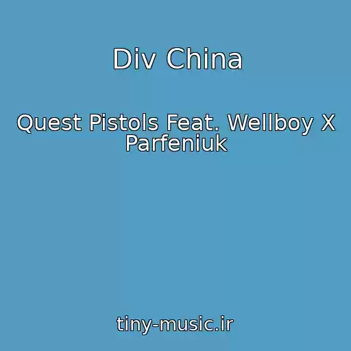 کاور آهنگ Dіv China از Quest Pistols Feat. Wellboy X Parfeniuk