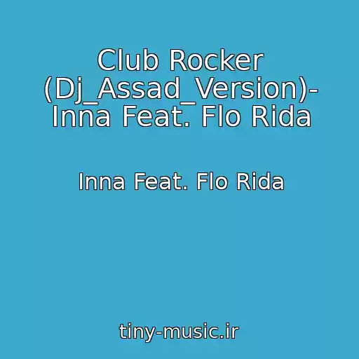 کاور آهنگ Club Rocker (Dj_Assad_Version)- Inna Feat. Flo Rida از Inna Feat. Flo Rida