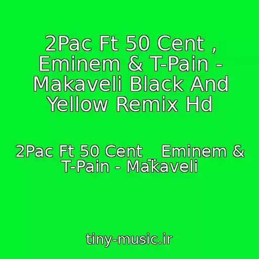 کاور آهنگ 2Pac Ft 50 Cent , Eminem & T-Pain - Makaveli Black And Yellow Remix Hd از 2Pac Ft 50 Cent _ Eminem & T-Pain - Makaveli