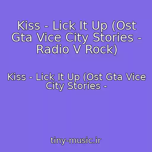 کاور آهنگ Kiss - Lick It Up (Ost Gta Vice City Stories - Radio V Rock) از Kiss - Lick It Up (Ost Gta Vice City Stories -